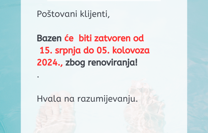 Zatvaranje bazena 15.07. -05.08. 2024.